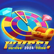 survive 2024 filme completo dublado